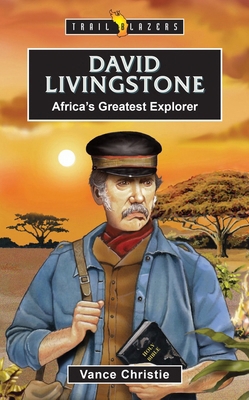 David Livingstone: Africa's Greatest Explorer 1527111636 Book Cover