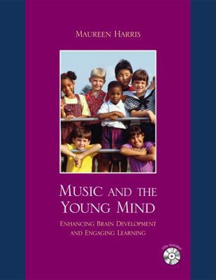 Music and the Young Mind: Enhancing Brain Devel... 1607090627 Book Cover