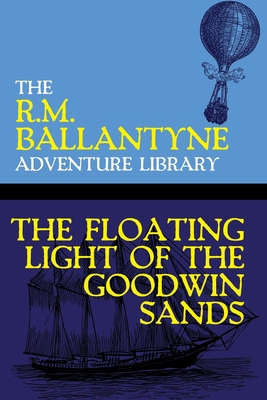 The Floating Light of the Goodwin Sands 1479453552 Book Cover