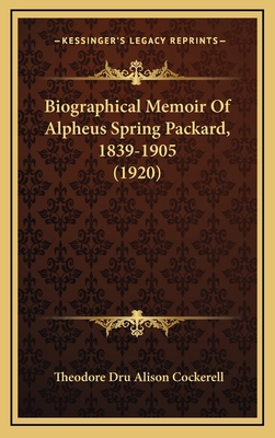 Biographical Memoir Of Alpheus Spring Packard, ... 1168793734 Book Cover