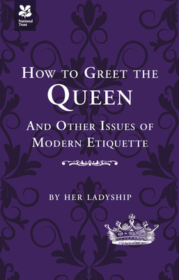 How to Greet the Queen: And Other Questions of ... 1907892796 Book Cover