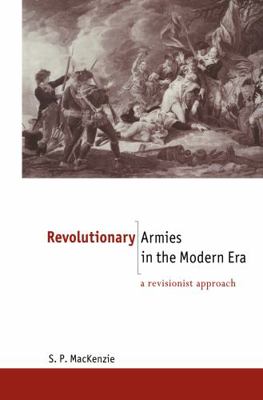 Revolutionary Armies in the Modern Era: A Revis... 0415096901 Book Cover