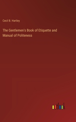 The Gentlemen's Book of Etiquette and Manual of... 336817357X Book Cover