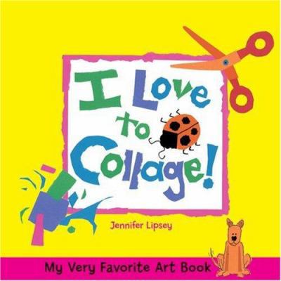 My Very Favorite Art Book: I Love to Collage! 1579907709 Book Cover