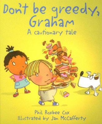 Don't Be Greedy, Graham: A Cautionary Tale (Cau... 1580869726 Book Cover
