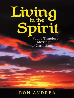 Living in the Spirit: Paul s Timeless Message t... 1462737056 Book Cover