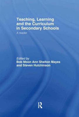 Teaching, Learning and the Curriculum in Second... 0415260663 Book Cover