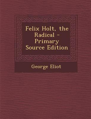 Felix Holt, the Radical 1289579423 Book Cover