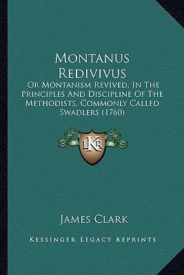 Montanus Redivivus: Or Montanism Revived, In Th... 1165594684 Book Cover