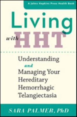 Living with Hht: Understanding and Managing You... 1421423901 Book Cover