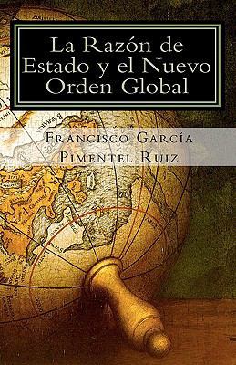 La Razon de Estado Y el Nuevo Orden Global: Una... [Spanish] 1453841849 Book Cover