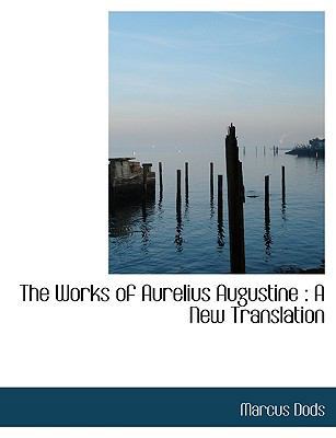 The Works of Aurelius Augustine: A New Translation 114006567X Book Cover