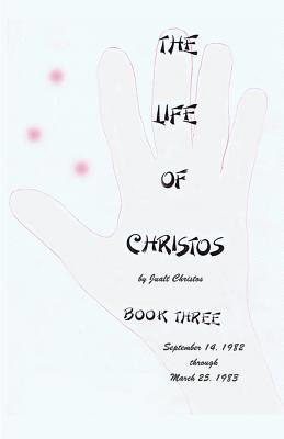 The Life of Christos Book Three: by Jualt Christos 149544113X Book Cover