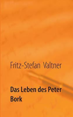 Das Leben des Peter Bork [German] 3744829367 Book Cover