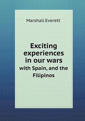 Exciting Experiences in Our Wars with Spain, an... 5518651325 Book Cover