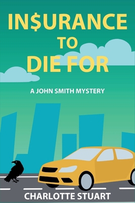 In$urance to Die For: A John Smith Mystery 1685126219 Book Cover