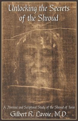 Unlocking the Secrets of the Shroud 1457502127 Book Cover