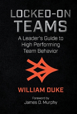 Locked-On Teams: A Leader's Guide to High Perfo... 1543979564 Book Cover