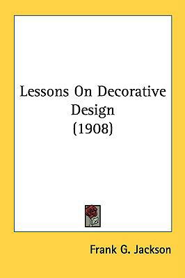 Lessons On Decorative Design (1908) 143706728X Book Cover