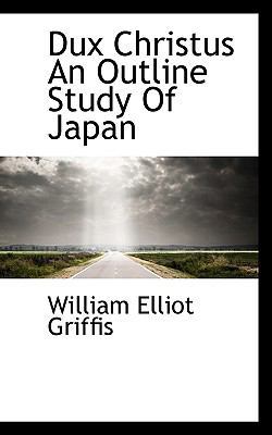 Dux Christus an Outline Study of Japan 1117350398 Book Cover