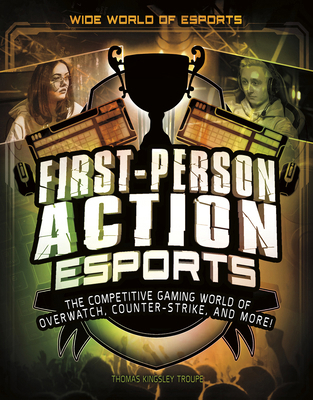 First-Person Action Esports: The Competitive Ga... 1543573533 Book Cover