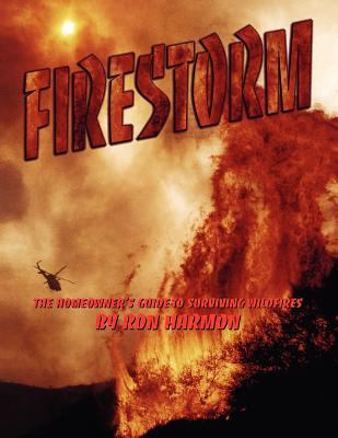 Firestorm: The Homeowner's Guide to Surviving W... 1467949817 Book Cover
