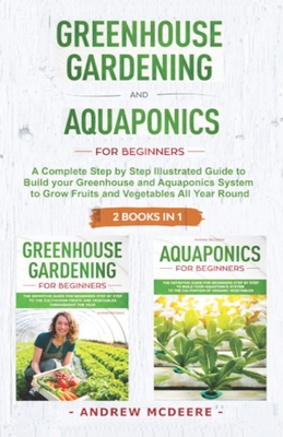 Greenhouse gardening and Aquaponics "2 BOOKS IN... 1687483558 Book Cover
