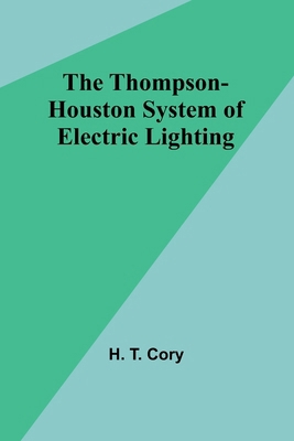 The Thompson-Houston System of Electric Lighting 9357946993 Book Cover