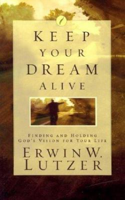 Keep Your Dream Alive: Finding and Holding God'... 1569553807 Book Cover