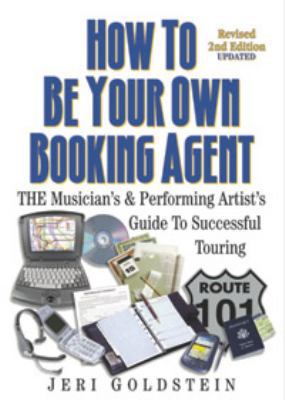 How to Be Your Own Booking Agent: The Musician'... 0960683046 Book Cover