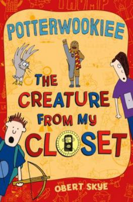 Potterwookiee the Creature From My Closet 0545572061 Book Cover
