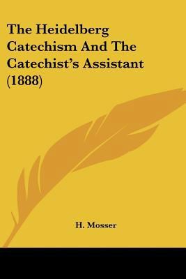 The Heidelberg Catechism And The Catechist's As... 1104493381 Book Cover