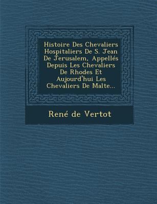 Histoire Des Chevaliers Hospitaliers de S. Jean... [French] 1286969913 Book Cover