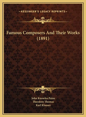 Famous Composers And Their Works (1891) 1169757383 Book Cover