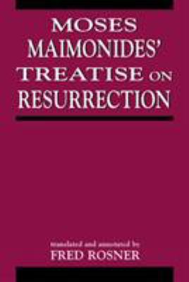 Moses Maimonides' Treatise On Resurrection 0765759543 Book Cover