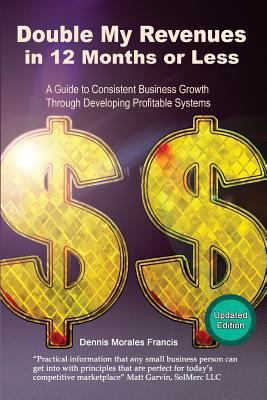Double My Revenues In 12 Months or Less: A Guid... 0976418118 Book Cover