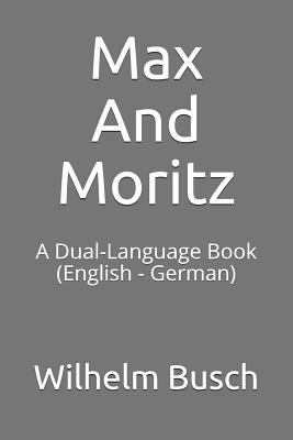 Max and Moritz: A Dual-Language Book (English -... 1719835969 Book Cover