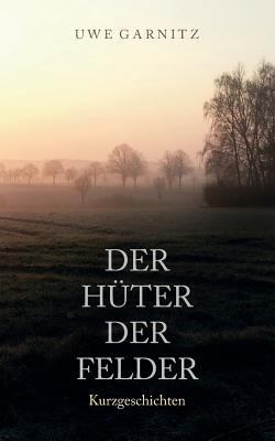 Der Hüter der Felder [German] 3746041651 Book Cover