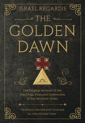 The Golden Dawn: The Original Account of the Te... 0738743992 Book Cover