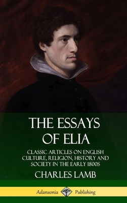 The Essays of Elia: Classic Articles on English... 0359746748 Book Cover