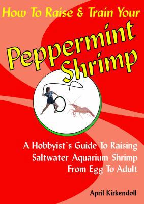 How to Raise & Train Your Peppermint Shrimp, 2n... 0966778448 Book Cover