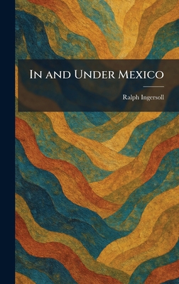 In and Under Mexico 1025743768 Book Cover