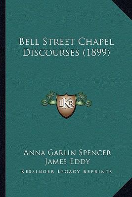 Bell Street Chapel Discourses (1899) 1165333376 Book Cover