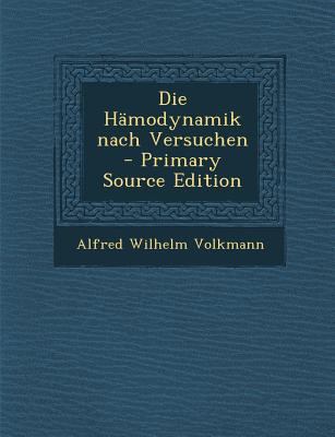 Die Hamodynamik Nach Versuchen - Primary Source... [German] 129580090X Book Cover
