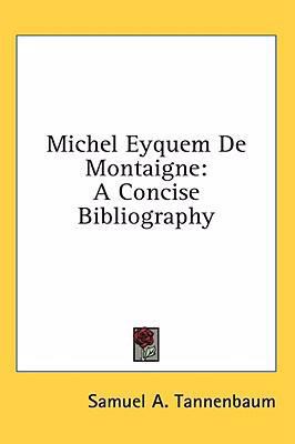 Michel Eyquem de Montaigne: A Concise Bibliography 1436704049 Book Cover