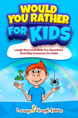 Would You Rather For Kids: Laugh Out Loud With ... 1922805181 Book Cover