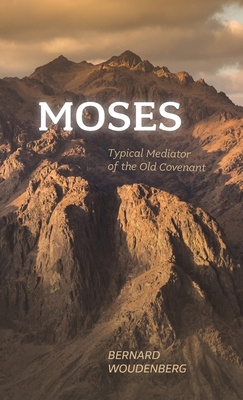 Moses: Typical Mediator of the Old Covenant 1944555781 Book Cover