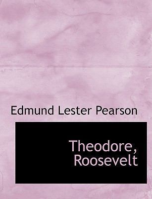 Theodore, Roosevelt [Large Print] 0554712709 Book Cover