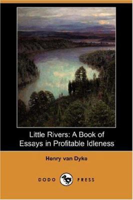 Little Rivers: A Book of Essays in Profitable I... 1406547190 Book Cover