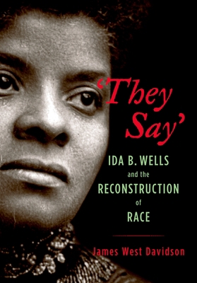 "They Say": Ida B. Wells and the Reconstruction... 0195160207 Book Cover